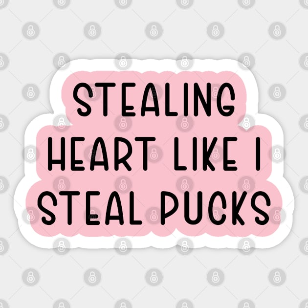 Stealing Heart Like I Steal Pucks Sticker by TIHONA